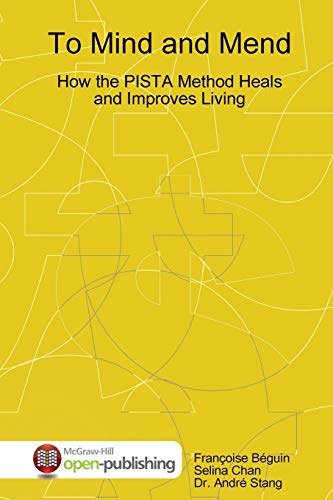 To Mind and Mend: How the PISTA Method Heals and Improves Living
