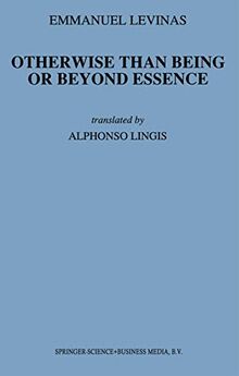 Otherwise Than Being Or Beyond Essence (Martinus Nijhoff Philosophy Texts) (Martinus Nijhoff Philosophy Texts, 3, Band 3)