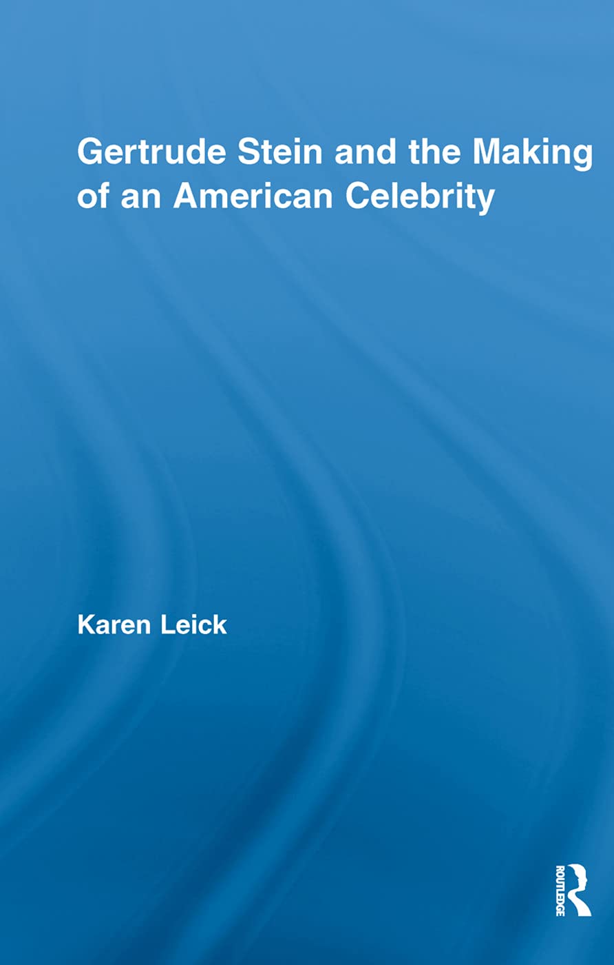 Gertrude Stein and the Making of an American Celebrity (Studies in Major Literary Authors)