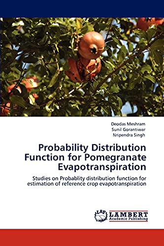 Probability Distribution Function for Pomegranate Evapotranspiration: Studies on Probablity distribution function for estimation of reference crop evapotranspiration