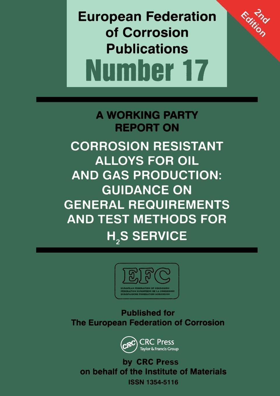 A Working Party Report on Corrosion Resistant Alloys for Oil and Gas Production: General Requirements and Test Methods for H2S Service (EFC 17) ... of Corrosion Publications, 17, Band 17)