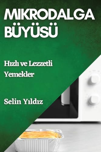 Mikrodalga Büyüsü: H¿zl¿ ve Lezzetli Yemekler