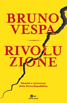 Rivoluzione. Uomini e retroscena della Terza Repubblica