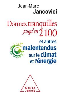 Dormez tranquilles jusqu'en 2100 : et autres malentendus sur le climat et l'énergie