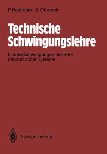 Technische Schwingungslehre: Lineare Schwingungen diskreter mechanische Systeme