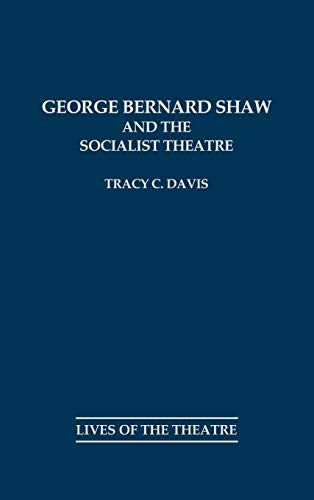 George Bernard Shaw and the Socialist Theatre (LIVES OF THE THEATRE)