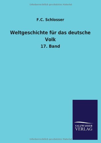 Weltgeschichte für das deutsche Volk: 17. Band