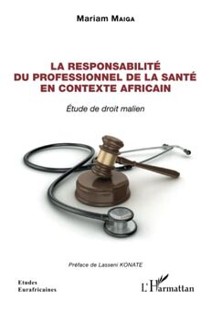 La responsabilité du professionnel de la santé en contexte Africain: Etude de droit malien