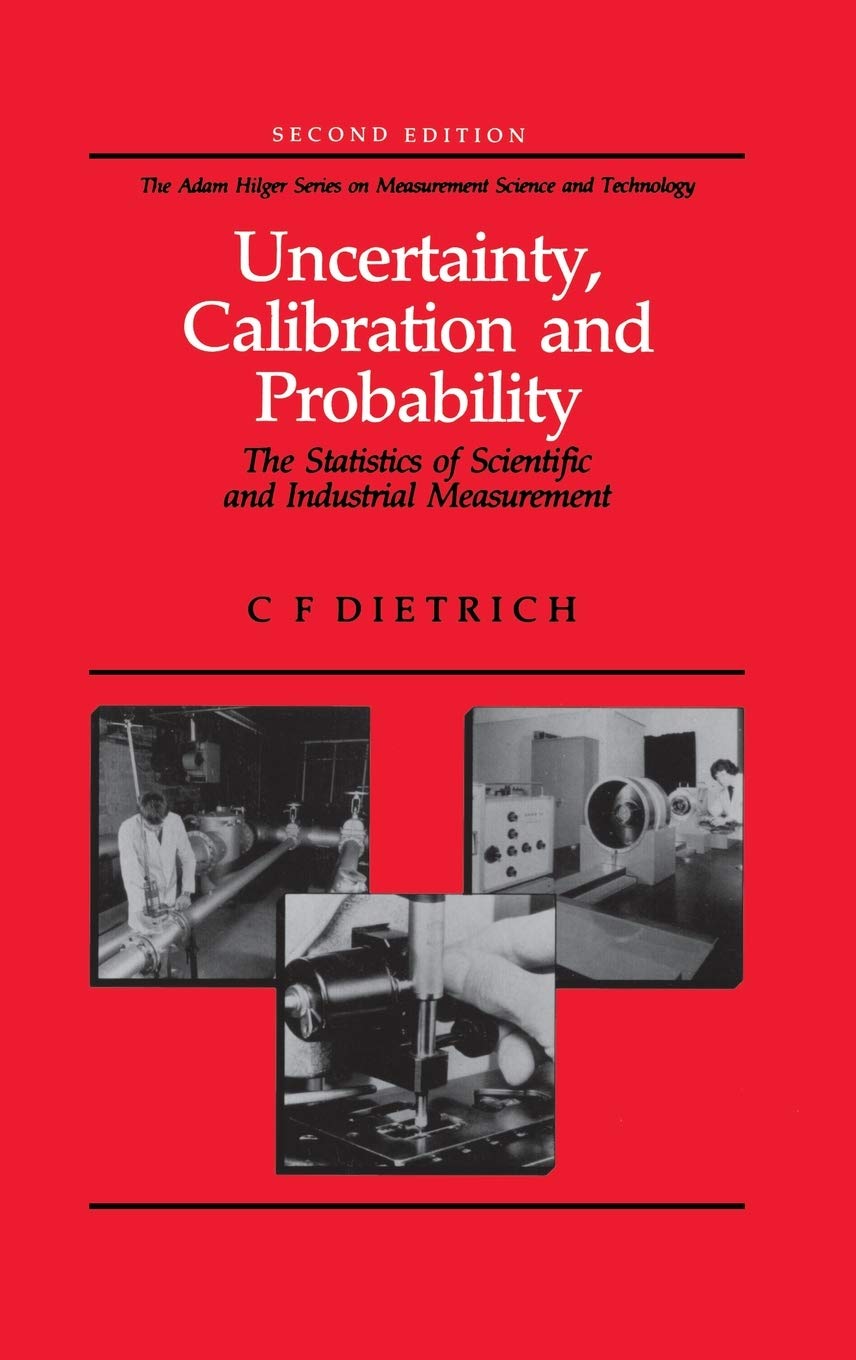 Uncertainty, Calibration and Probability: The Statistics of Scientific and Industrial Measurement (The Adam Hilger Series on Measurement Science and)