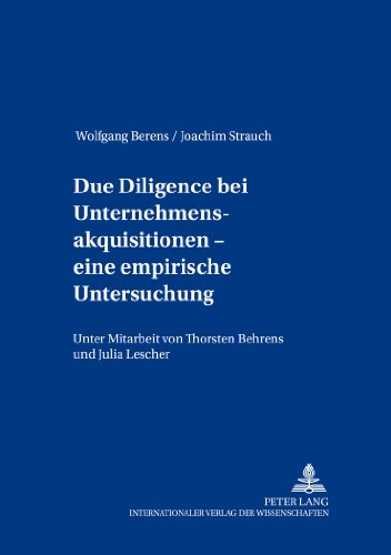 Due Diligence bei Unternehmensakquisation - eine empirische Untersuchung (Beitraege Zum Controlling)