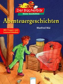 Abenteuergeschichten. Der Bücherbär: Kleine Geschichten