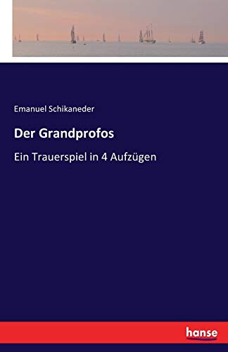 Der Grandprofos - Emanuel Schikaneder Kartoniert (TB)