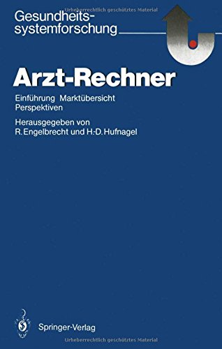 Arzt-Rechner: Einführung, Marktübersicht, Perspektiven (Gesundheitssystemforschung)