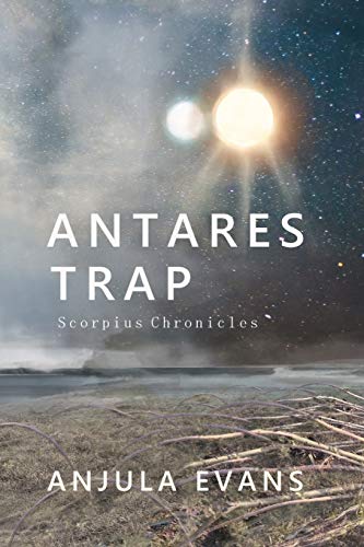 Antares Trap (Scorpius Chronicles, Band 1)
