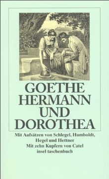 Hermann und Dorothea: Mit Aufsätzen von August Wilhelm Schlegel, Wilhelm von Humboldt, Georg Wilhelm Friedrich Hegel und Hermann Hettner (insel taschenbuch)