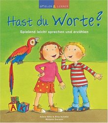 Spielen und lernen 10. Hast du Worte?: Spielend leicht sprechen und erzählen