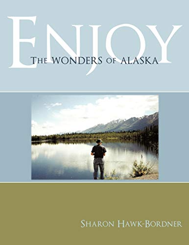 Enjoy The Wonders of Alaska