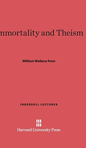 Immortality and Theism (Ingersoll Lectures, Band 1921)