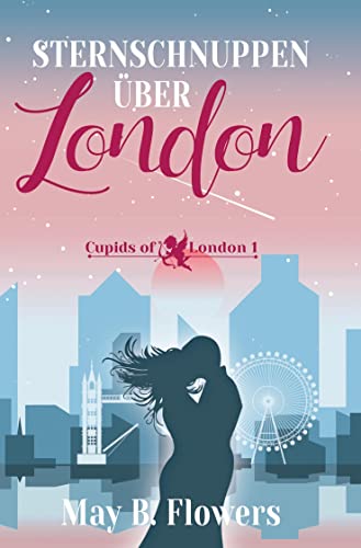 Sternschnuppen über London: Cupids of London Band 1