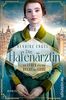 Die Hafenärztin. Ein Leben für das Recht auf Liebe: Ein dramatischer Frauenroman, der die Leserinnen an den Hamburger Hafen zur Kaiserzeit entführt