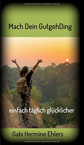 Mach Dein GUTGEHDING: täglich einfach glücklicher