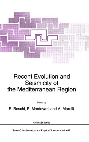 Recent Evolution and Seismicity of the Mediterranean Region (Nato Science Series C:, 402, Band 402)