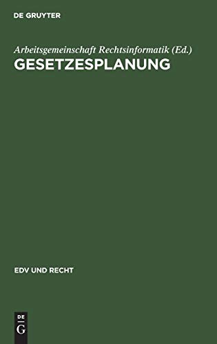 Gesetzesplanung: Beiträge der Rechtsinformatik (EDV und Recht, 4, Band 4)