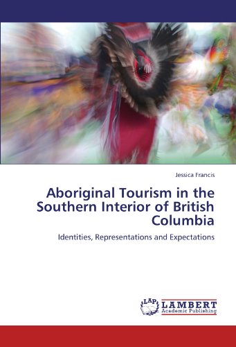 Aboriginal Tourism in the Southern Interior of British Columbia: Identities, Representations and Expectations