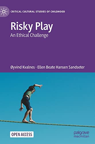 Risky Play: An Ethical Challenge (Critical Cultural Studies of Childhood)