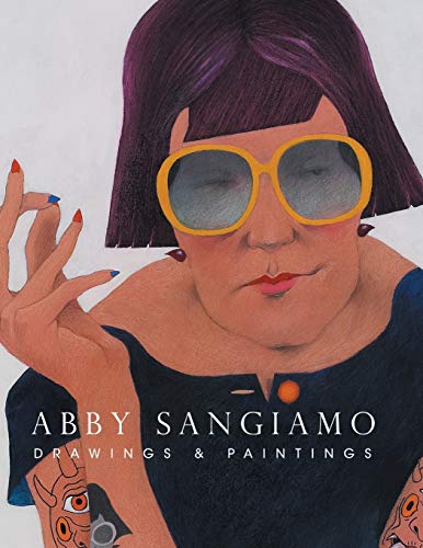 Abby Sangiamo: Drawings and Paintings