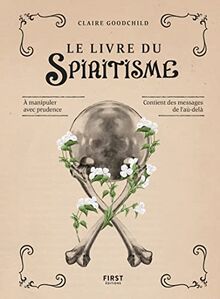 Le livre du spiritisme : à manipuler avec prudence, contient des messages de l'au-delà