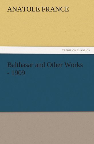 Balthasar and Other Works - 1909 (TREDITION CLASSICS)