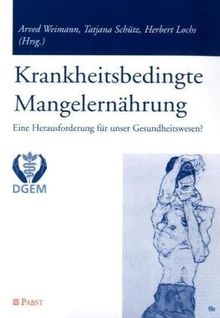 Krankheitsbedingte Mangelernährung: Eine Herausforderung für unser Gesundheitswesen?