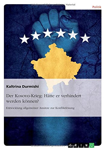 Der Kosovo-Krieg: Hätte er verhindert werden können?: Entwicklung allgemeiner Ansätze zur Konfliktlösung