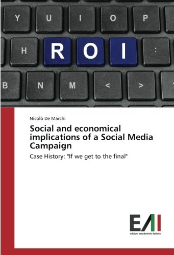 Social and economical implications of a Social Media Campaign: Case History: If we get to the final