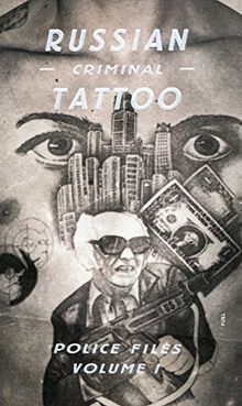 Russian Criminal Tattoo: Police Files Volume I