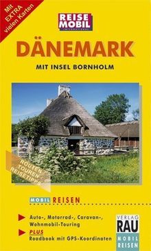 Dänemark. Mobil Reisen: Die schönsten Reiserouten in Jütland, Fünen, Seeland, Falster, Lolland und Bornholm