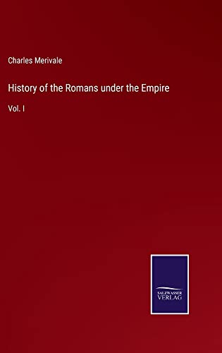 History of the Romans under the Empire: Vol. I