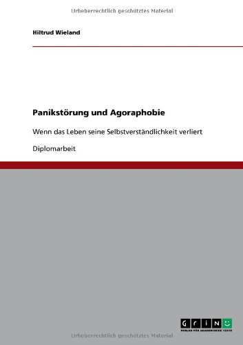 Panikstörung und Agoraphobie: Wenn das Leben seine Selbstverständlichkeit verliert