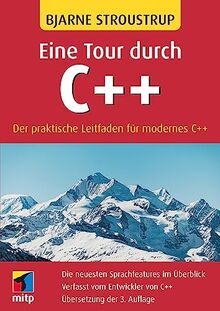 Eine Tour durch C++: Der praktische Leitfaden für modernes C++. Übersetzung der 3. Auflage. Vom Entwickler von C++ (mitp Professional)