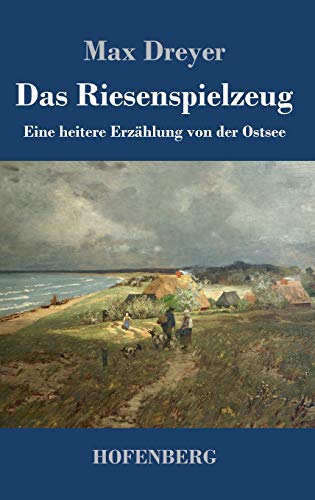Das Riesenspielzeug: Eine heitere Erzählung von der Ostsee