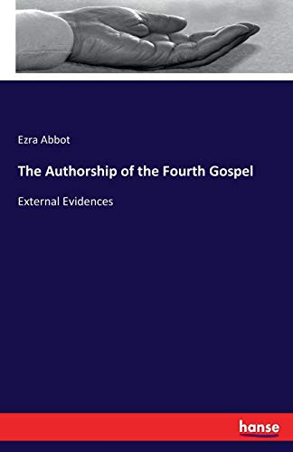The Authorship of the Fourth Gospel: External Evidences