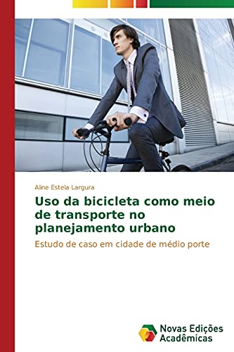 Uso da bicicleta como meio de transporte no planejamento urbano: Estudo de caso em cidade de médio porte