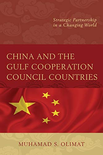 China and the Gulf Cooperation Council Countries: Strategic Partnership in a Changing World