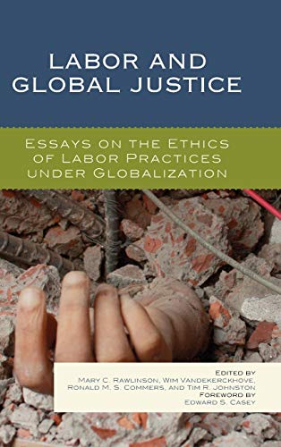 Labor and Global Justice: Essays on the Ethics of Labor Practices under Globalization