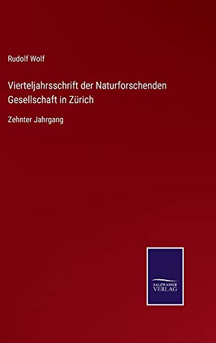 Vierteljahrsschrift der Naturforschenden Gesellschaft in Zürich: Zehnter Jahrgang