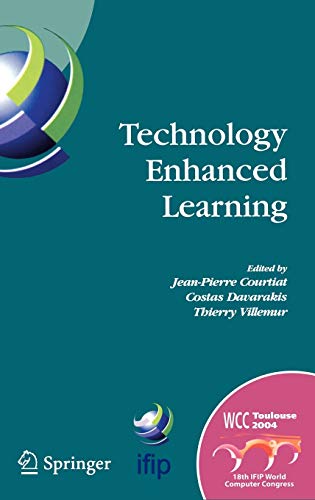 Technology Enhanced Learning: IFIP TC3 Technology Enhanced Learning Workshop (Tel'04), World Computer Congress, August 22-27, 2004, Toulouse, France ... and Communication Technology, 171, Band 171)