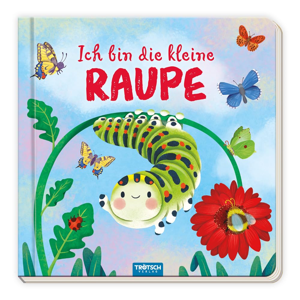 Trötsch Pappenbuch mit Reimen Ich bin die kleine Raupe: Beschäftigungsbuch Kinderbuch Geschichtenbuch (Ab 2 Jahren)