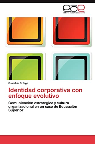 Identidad corporativa con enfoque evolutivo: Comunicación estratégica y cultura organizacional en un caso de Educación Superior