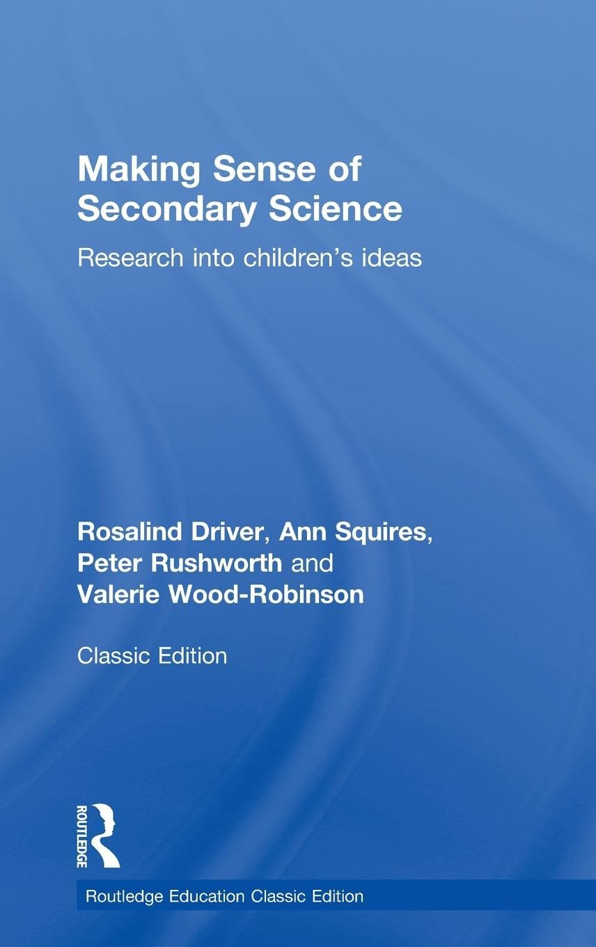Making Sense of Secondary Science: Research into children's ideas (Routledge Education Classic Edition)